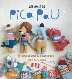 Les amis de Pica Pau. 20 amigurumis à crocheter. Tome 2 - Schenkel Yan ; Gorostegui Matias ; Oudin Géraldine
