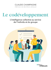 Le codéveloppement. L'intelligence collective au service de l'individu et du groupe - Champagne Claude ; Arnaud Béatrice