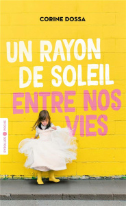 Un rayon de soleil entre nos vies - Dossa Corine