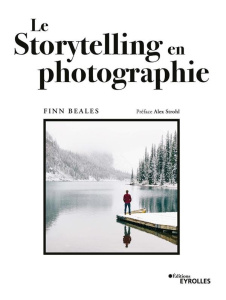 Le storytelling en photographie - Beales Finn ; Strohl Alex
