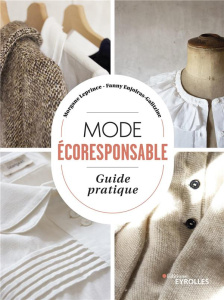 Mode écoresponsable. Guide pratique - Leprince Morgane ; Enjolras-Galitzine Fanny ; Lagr
