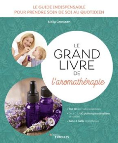 Le grand livre de l'aromathérapie - Grosjean Nelly