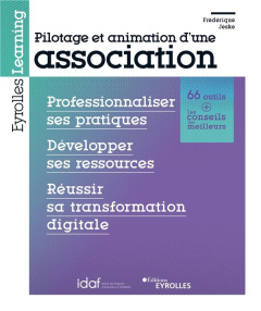 Pilotage et animation d'une association. Professionnaliser ses pratiques, développer ses ressources - Jeske Frédérique