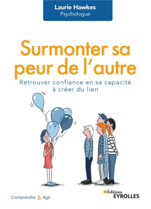Surmonter sa peur de l'autre. Retrouver confiance en sa capacité à créer du lien - Hawkes Laurie