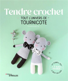 Tendre crochet. Tout l'univers de Tournicote - Devèze Sandrine