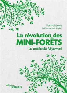 La révolution des mini-forêts. La méthode Miyawaki - Lewis Hannah ; Hawken Paul ; Choin Francis