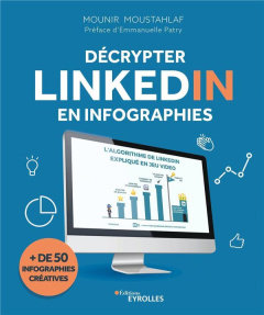 Décrypter LinkedIn en infographies - Moustahlaf Mounir ; Patry Emmanuelle