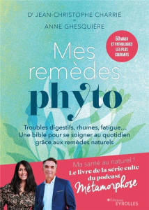 Mes remèdes phyto. Troubles digestifs, rhumes, fatigue... Un bible pour se soigner au quotidien grâc - Charrié Jean-Christophe ; Ghesquière Anne