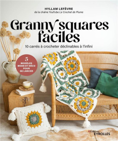 Granny squares faciles - Lefèvre Hyllam ; Besse Fabrice