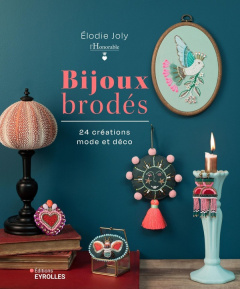 Bijoux brodés. 24 créations mode et déco - Joly Elodie ; Saupin Marion