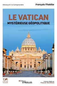 Le Vatican. La papauté face à un monde en crise - Mabille François