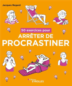 50 exercices pour arrêter de procrastiner - Regard Jacques