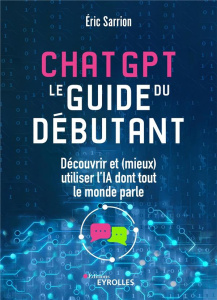 Chatgpt : le guide du débutant - Sarrion Eric