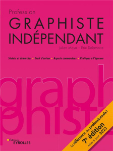 Profession graphiste indépendant. Statuts et démarches / Droits d'auteur / Aspects commerciaux / Pra - Delamarre Eric ; Moya Julien