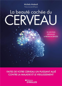 La beauté cachée du cerveau. Faites de votre cerveau un puissant allié contre la maladie et le vieil - Matteoli Michela