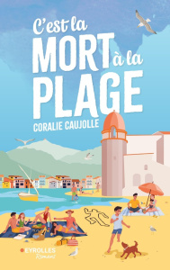 C'est la mort à la plage - Caujolle Coralie