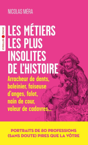 Les métiers les plus insolites de l'histoire - Méra Nicolas