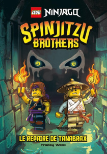 Lego Ninjago - Spinjitzu Brothers : Le repaire de Tanabrax - West Tracey ; Monger Anaïs