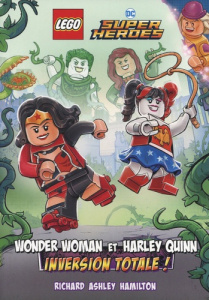 Lego DC Super Heroes : Wonder Woman et Harley Quinn. Inversion totale ! - Hamilton Richard Ashley ; Monger Anaïs