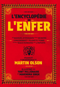 L'Encyclopédie de l'Enfer. Un Manuel d'Invasion pour Démons Concernant la Planète Terre et la Race H - Olson Martin ; Millionaire Tony ; Singh Mahendra ;