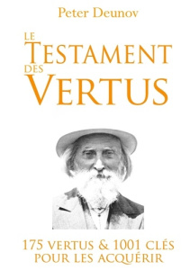 Le Testament des Vertus. 175 vertus et 1001 clés pour les acquérir - Deunov Peter