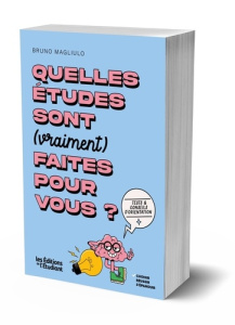 Quelles études sont (vraiment) faites pour vous ? - Magliulo Bruno ; Trouillet Véronique ; Guesdon Chr
