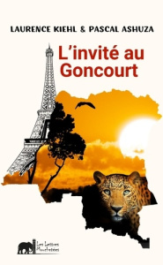 L'invité au Goncourt - Kiehl Laurence ; Ashuza Mihigo Pascal