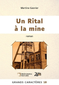 Un Rital à la mine. Grands Caractères 18 - en coédition avec Zinédi Editions - Gasnier Martine