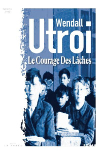 Le courage des lâches - Utroi Wendall