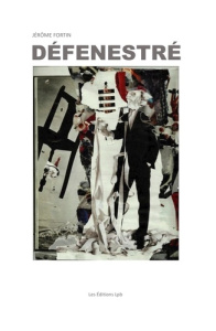 DÉFENESTRÉ - Fortin Jerome