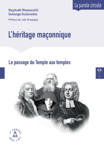 L'héritage maçonnique. Du Temple aux temples - Sudarskis Solange ; Massarelli Raphaël ; Gregogna