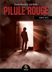 Pilule rouge - Dionisio Vincent ; Weber Julia