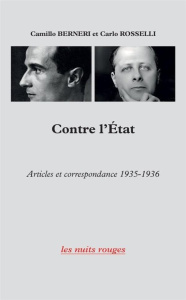 Contre l'Etat. Articles et correspondance (1935-1936) - Rosselli Carlo ; Berneri Camillo ; Carocci Roberto