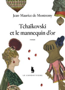 Tchaïkovski et le mannequin d'or - Montrémy Jean-Maurice de