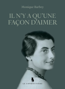 Il n'y a qu'une façon d'aimer - Barbey Monique ; Bierens de Haan Barthold