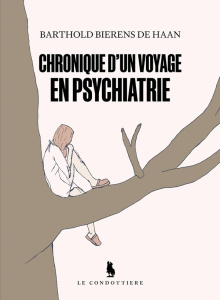 Chronique d'un voyage en psychiatrie - Bierens de Haan Barthold