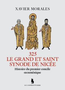 Le grand et Saint Synode de Nicée - Morales Xavier