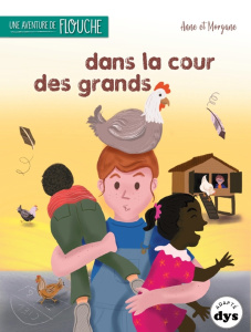 Une aventure de Flouche : Dans la cour des grands [ADAPTE AUX DYS - Laurens Anne ; Brebion Morgane