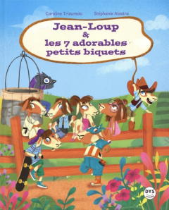 Jean-Loup et les 7 adorables petits biquets [ADAPTE AUX DYS - Triaureau Caroline ; Alastra Stéphanie