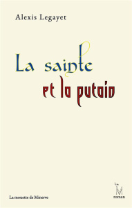 La sainte et la putain - Legayet Alexis