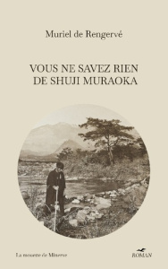 Vous ne savez rien de Shuji Muraoka - Rengervé Muriel de