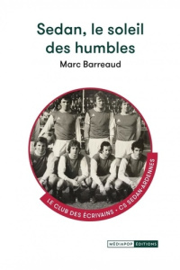 Sedan, le soleil des humbles - Barreaud Marc