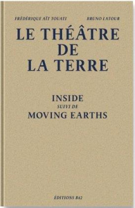 Trilogie terrestre. Inside ; Moving Earths ; Viral - Aït-Touati Frédérique ; Latour Bruno