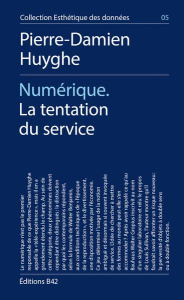 Numérique. La tentation du service - Huyghe Pierre-Damien ; Thély Nicolas