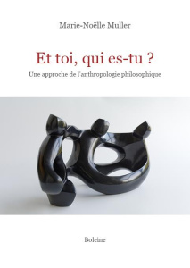 Et toi, qui es-tu ?. Une approche de l'anthropologie philosophique - Muller Marie-Noëlle