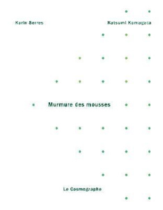 Murmure des mousses - Serres Karin ; Komagata Katsumi