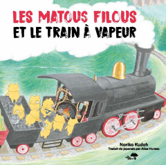 Les matous filous et le train à vapeur - Kudoh Noriko ; Hureau Alice