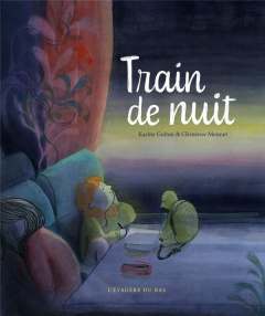 Train de nuit - Guiton Karine ; Monnet Clémence