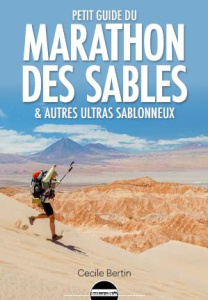 Petit guide à l'usage du marathon des sables. & autres ultras sablonneux - Bertin Cécile