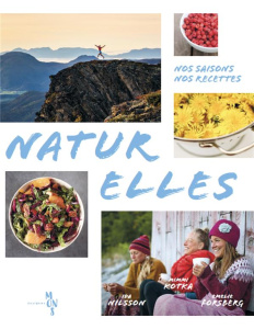 Naturelles. Nos saisons, nos recettes - Forsberg Emelie ; Kotka Mimmi ; Nilsson Ida